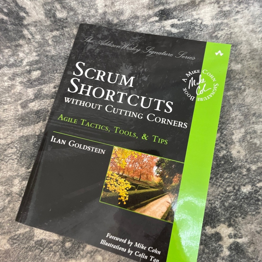Scrum Shortcuts Without Cutting Corners Ilan Goldstein Mike Cohn Agile Tactics